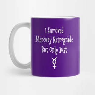 I Survived Mercury Retrograde but Only Just Cheeky Witch® Mug